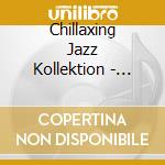 Chillaxing Jazz Kollektion - Groove Jazz N Chill #4 cd musicale di Chillaxing Jazz Kollektion