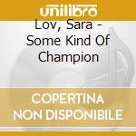 Lov, Sara - Some Kind Of Champion cd