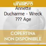 Annette Ducharme - Wreck ??? Age cd
