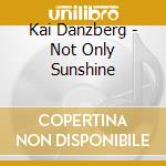 Kai Danzberg - Not Only Sunshine cd