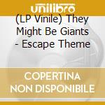 (LP Vinile) They Might Be Giants - Escape Theme vinile