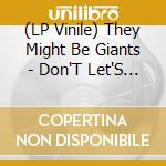 (LP Vinile) They Might Be Giants - Don'T Let'S Start Ep vinile