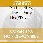 Surfrajettes, The - Party Line/Toxic (7') cd