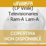 (LP Vinile) Televisionaries - Ram-A Lam-A vinile
