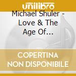 Michael Shuler - Love & The Age Of Automation cd