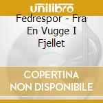 Fedrespor - Fra En Vugge I Fjellet cd
