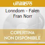 Lonndom - Falen Fran Norr cd musicale