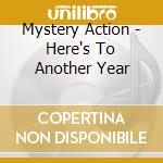 Mystery Action - Here's To Another Year cd