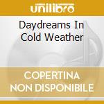 Daydreams In Cold Weather cd