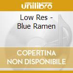 Low Res - Blue Ramen cd