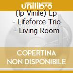 (lp Vinile) Lp - Lifeforce Trio - Living Room cd