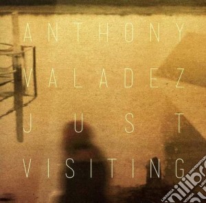 Anthony Valadez - Just Visiting cd musicale di Anthony Valadez