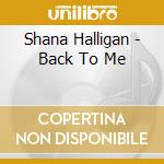 Shana Halligan - Back To Me cd