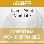 Isan - Meet Next Life cd