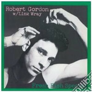 Robert Gordon / Link Wray - Same/fresh Fish Special (+9 B.t.) cd musicale di Robert gordon & link