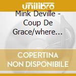 Mink Deville - Coup De Grace/where Angel cd