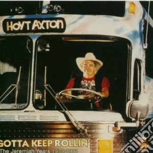 Hoyt Axton - Gotta Keep Rollin' cd musicale di AXTON HOYT