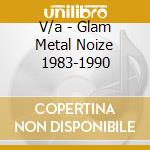 V/a - Glam Metal Noize 1983-1990 cd