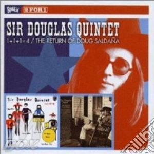 Sir Douglas Quintet - 1+1+1=4. The Return Of Doug Saldana cd musicale di SIR DOUGLAS QUINTET