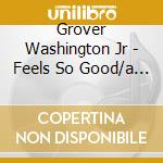 Grover Washington Jr - Feels So Good/a Secret cd