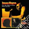 Isaac Hayes - For The Sake Of Love / Don't Let Go cd