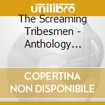 The Screaming Tribesmen - Anthology 1928-1993 cd
