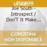 Joe South - Introspect / Don'T It Make You Want To Go Home? cd