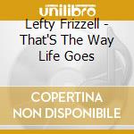 Lefty Frizzell - That'S The Way Life Goes cd musicale di Lefty Frizzell