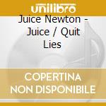 Juice Newton - Juice / Quit Lies cd