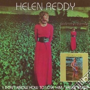 Helen Reddy - I Don't Know How To Love Him / Helen Reddy cd musicale di Helen Reddy