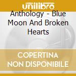 Anthology - Blue Moon And Broken Hearts cd musicale di CASH ROSANNE