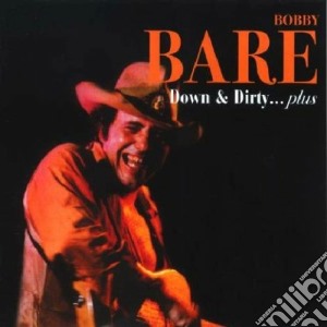 Down & dirty plus cd musicale di Bobby bare (+9 b.t.)