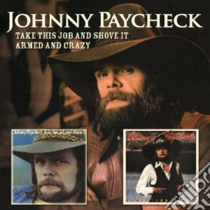 Johnny Paycheck - Take This Job/armed Crazy + B.t. cd musicale di Johnny paycheck + b.