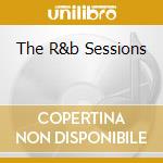 The R&b Sessions cd musicale di FRAZIER DALLAS