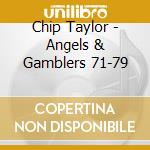 Chip Taylor - Angels & Gamblers 71-79 cd