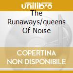 The Runaways/queens Of Noise cd musicale di RUNAWAYS