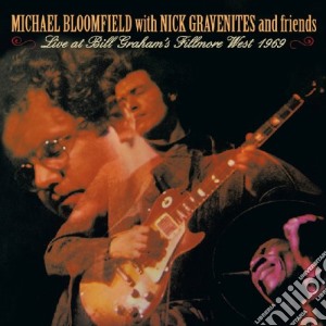 Michael Bloomfield With Nick Gravenites And Friends - Live At B.G. Fillmore 1969 cd musicale di MICHAEL BLOOMFIELD & NICK GRAVEN