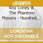 Roy Loney & The Phantom Movers - Hundred Miles An Hour cd musicale di LONEY ROY & THE PHAN