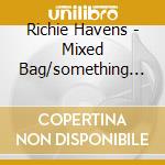 Richie Havens - Mixed Bag/something Else cd musicale di Richie Havens