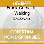 Frank Grimaldi - Walking Backward cd