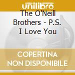 The O'Neill Brothers - P.S. I Love You cd
