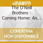 The O'Neill Brothers - Coming Home: An O'Neill Brothers' Christmas cd