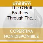The O'Neill Brothers - Through The Years cd
