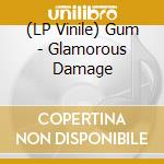 (LP Vinile) Gum - Glamorous Damage vinile