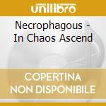 Necrophagous - In Chaos Ascend cd musicale