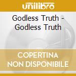 Godless Truth - Godless Truth cd musicale