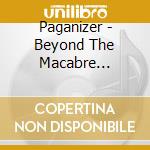 Paganizer - Beyond The Macabre (8-Panel Glow In The Dark Effect) cd