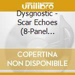 Dysgnostic - Scar Echoes (8-Panel Glow-In-The-Dark Digipak) cd musicale