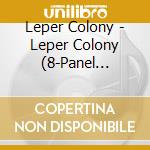 Leper Colony - Leper Colony (8-Panel Glow-In-The-Dark Effect Digipak) cd musicale