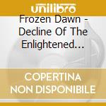 Frozen Dawn - Decline Of The Enlightened Gods cd musicale